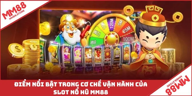 Điểm nổi bật trong cơ chế vận hành của slot nổ hũ MM88