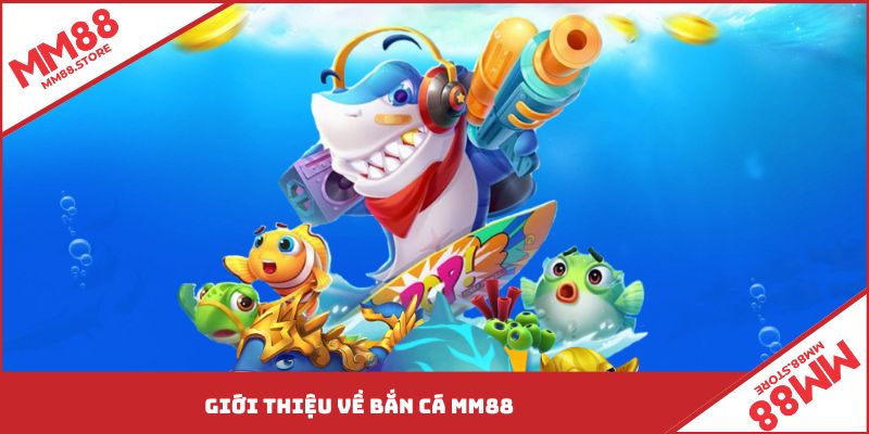Giới thiệu bắn cá MM88 nền tảng game trực tuyến hàng đầu