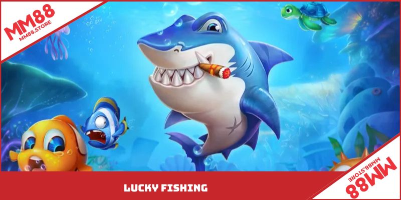 Lucky Fishing trò chơi với phần thưởng hấp dẫn và vui nhộn