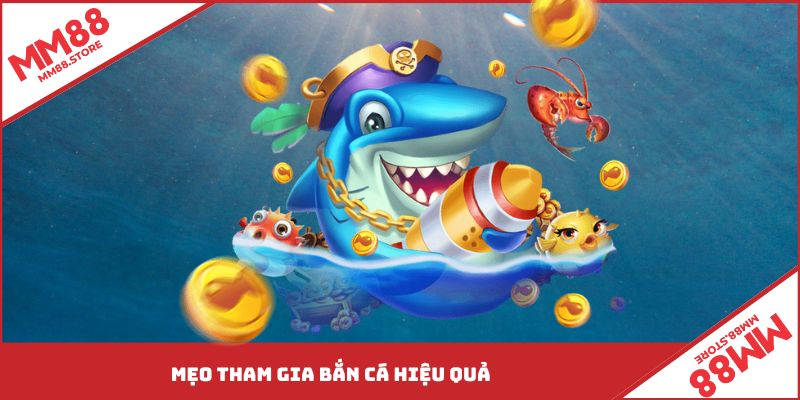 Mẹo tham gia bắn cá MM88 hiệu quả giúp tăng cơ hội chiến thắng