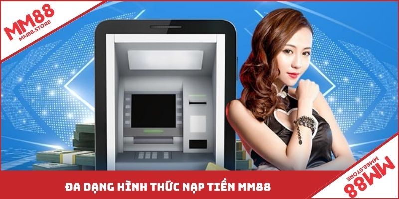 Đa dạng hình thức nạp tiền MM88