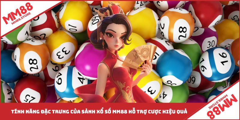 Sảnh xổ số MM88 với tính năng hỗ trợ cược hiệu quả tối đa