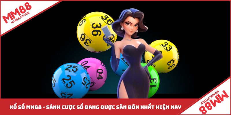 Xổ số MM88 là sảnh cược số được yêu thích nhất hiện nay